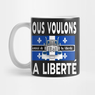 QUÉBEC NOUS VOULONS LA LIBERTÉ - TRUCKERS FOR FREEDOM CONVOY 2022 TO OTTAWA CANADA LETTRES BLANCHES Mug